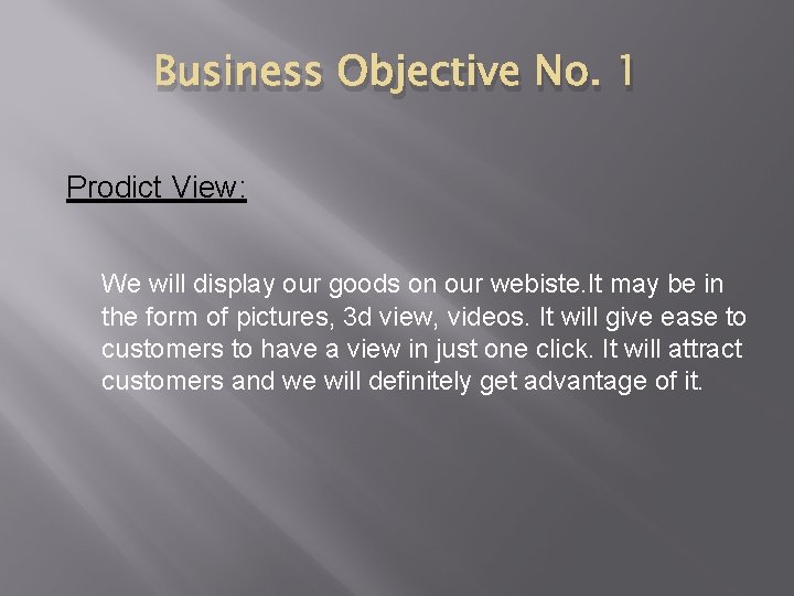 Business Objective No. 1 Prodict View: We will display our goods on our webiste.