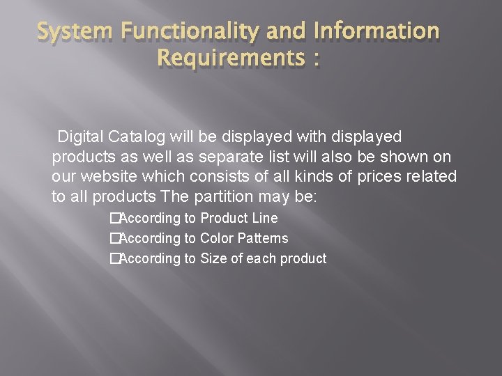 System Functionality and Information Requirements : Digital Catalog will be displayed with displayed products