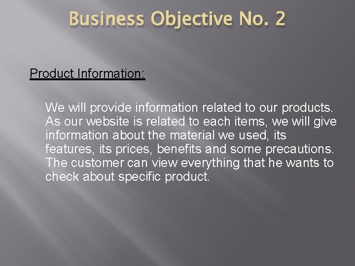 Business Objective No. 2 Product Information: We will provide information related to our products.