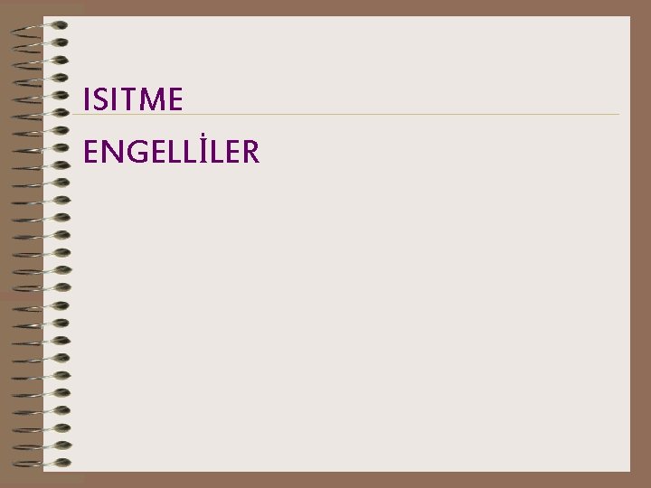 ISITME ENGELLİLER 
