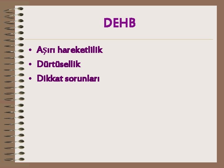 DEHB • Aşırı hareketlilik • Dürtüsellik • Dikkat sorunları 