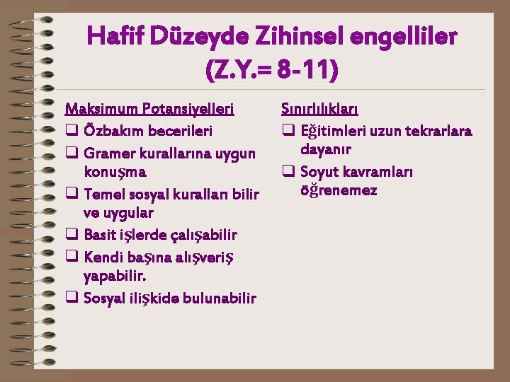 Hafif Düzeyde Zihinsel engelliler (Z. Y. = 8 -11) Maksimum Potansiyelleri q Özbakım becerileri