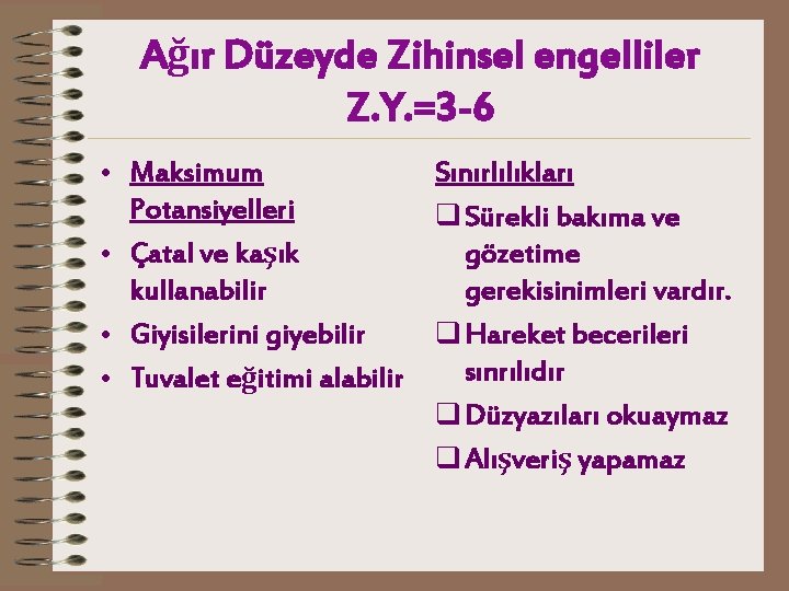 Ağır Düzeyde Zihinsel engelliler Z. Y. =3 -6 • Maksimum Potansiyelleri • Çatal ve