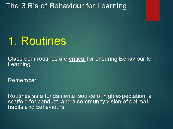 The 3 R’s of Behaviour for Learning 1. Routines Classroom routines are critical for