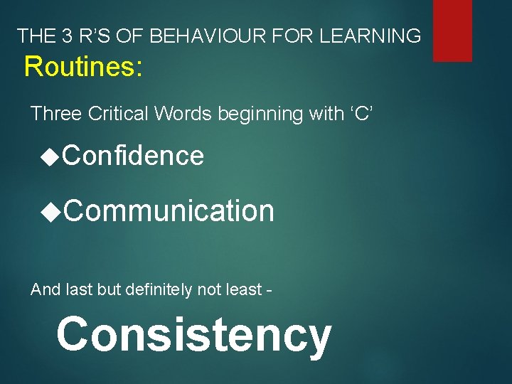 THE 3 R’S OF BEHAVIOUR FOR LEARNING Routines: Three Critical Words beginning with ‘C’