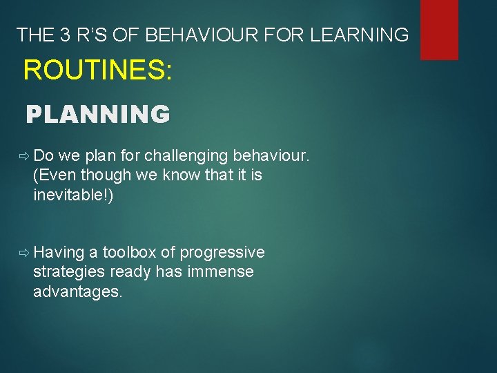 THE 3 R’S OF BEHAVIOUR FOR LEARNING ROUTINES: PLANNING ð Do we plan for