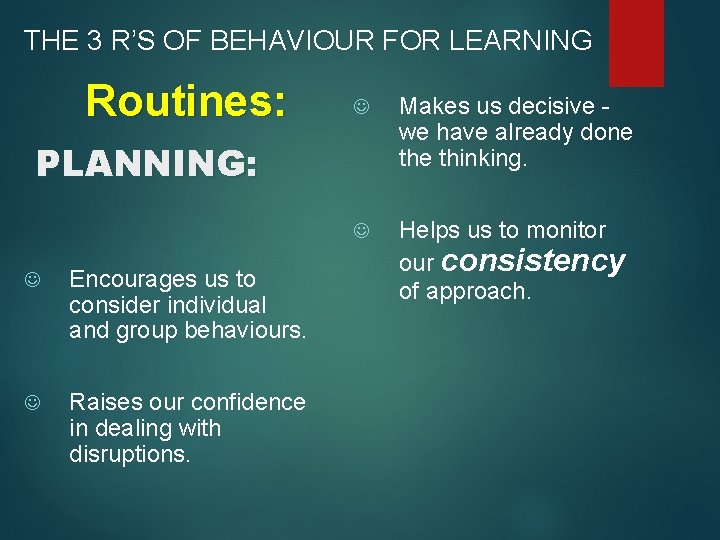 THE 3 R’S OF BEHAVIOUR FOR LEARNING Routines: J Makes us decisive - we