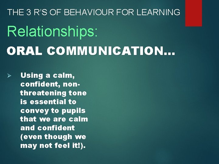 THE 3 R’S OF BEHAVIOUR FOR LEARNING Relationships: ORAL COMMUNICATION. . . Ø Using