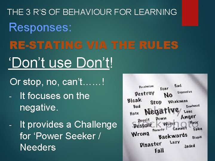 THE 3 R’S OF BEHAVIOUR FOR LEARNING Responses: RE-STATING VIA THE RULES ‘Don’t use