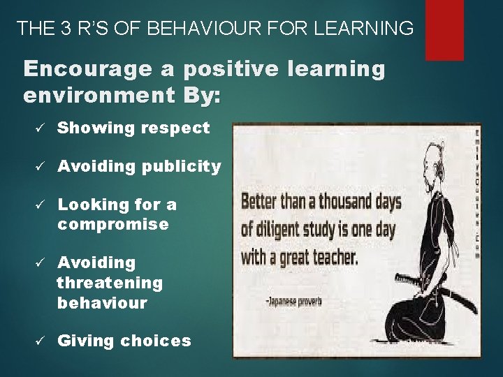 THE 3 R’S OF BEHAVIOUR FOR LEARNING Encourage a positive learning environment By: ü