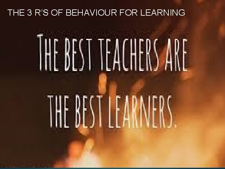 THE 3 R’S OF BEHAVIOUR FOR LEARNING 