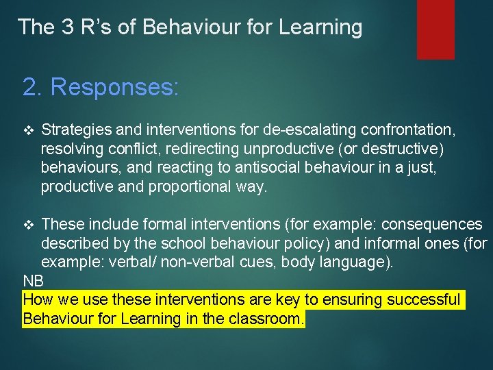 The 3 R’s of Behaviour for Learning 2. Responses: v Strategies and interventions for