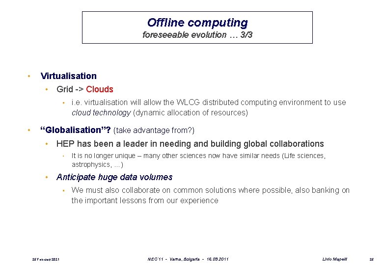 Offline computing foreseeable evolution … 3/3 • Virtualisation • Grid -> Clouds • •