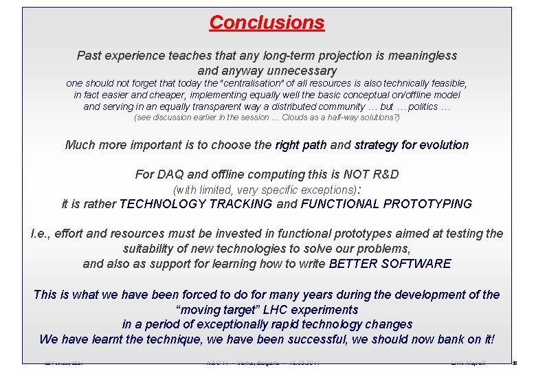 Conclusions Past experience teaches that any long-term projection is meaningless and anyway unnecessary one