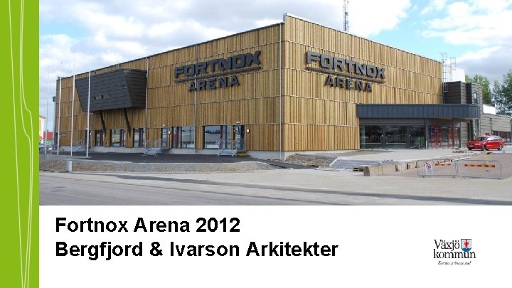 Fortnox Arena 2012 Bergfjord & Ivarson Arkitekter 
