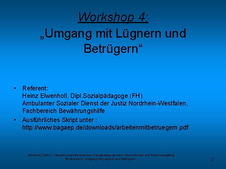 Workshop 4: „Umgang mit Lügnern und Betrügern“ • Referent: Heinz Elwenholl, Dipl. Sozialpädagoge (FH)