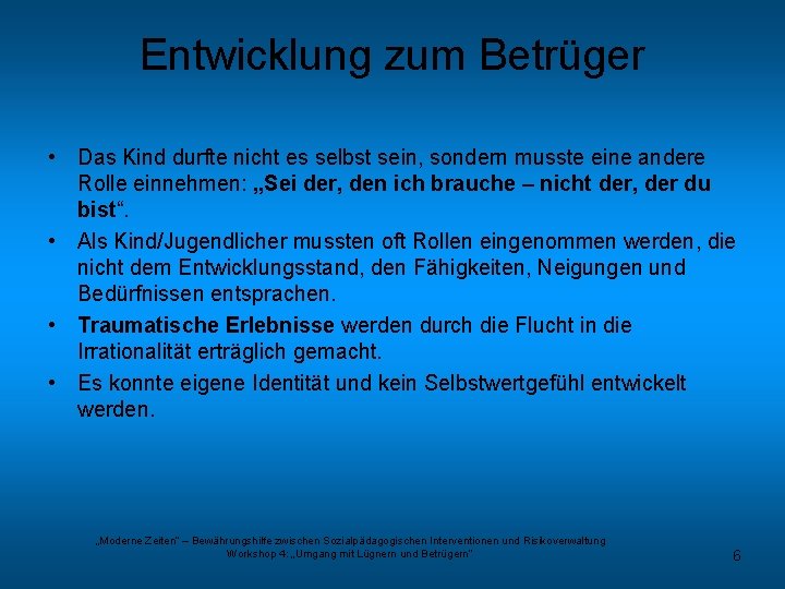 Entwicklung zum Betrüger • Das Kind durfte nicht es selbst sein, sondern musste eine