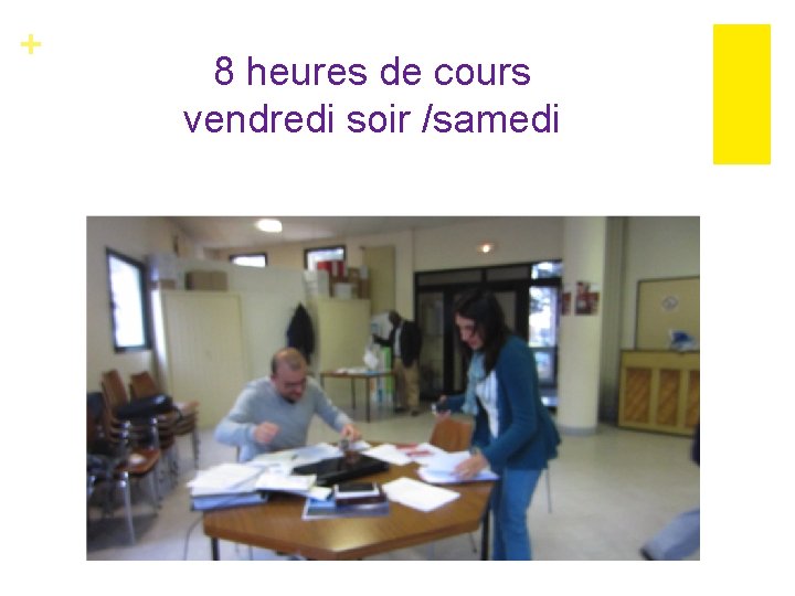 + 8 heures de cours vendredi soir /samedi 