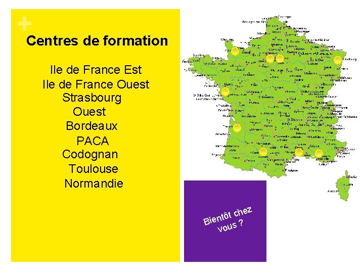 +Centres de formation Ile de France Est Ile de France Ouest Strasbourg Ouest Bordeaux