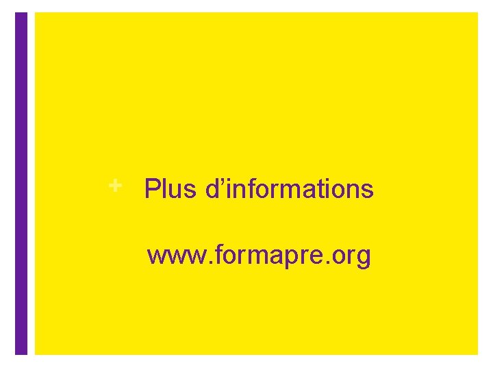 + Plus d’informations www. formapre. org 