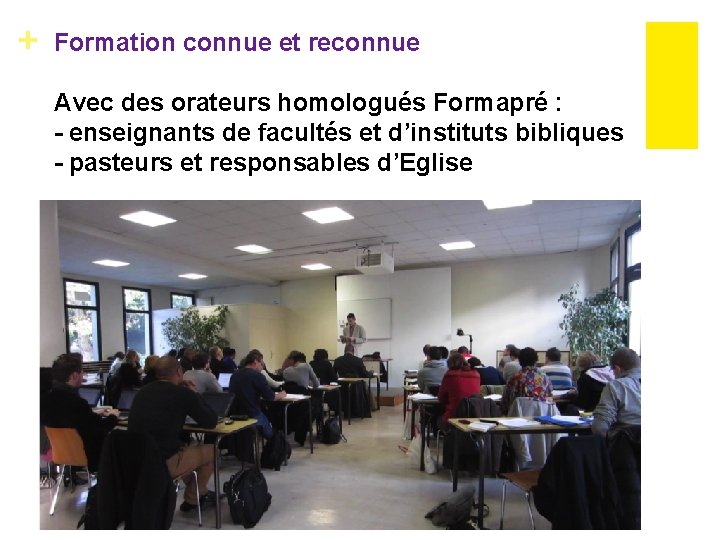 + Formation connue et reconnue Avec des orateurs homologués Formapré : - enseignants de