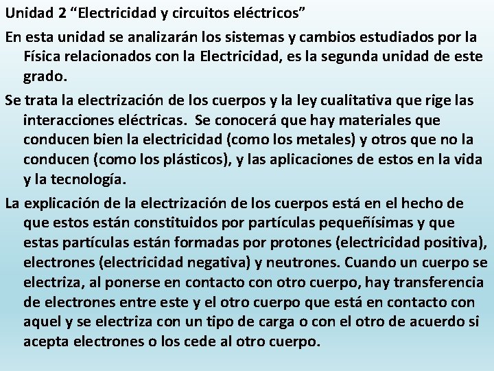Unidad 2 “Electricidad y circuitos eléctricos” En esta unidad se analizarán los sistemas y