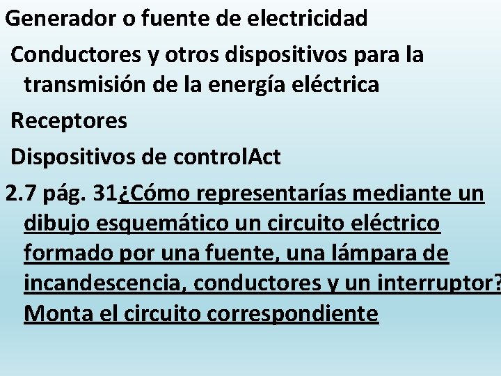 Generador o fuente de electricidad Conductores y otros dispositivos para la transmisión de la