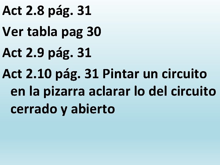 Act 2. 8 pág. 31 Ver tabla pag 30 Act 2. 9 pág. 31