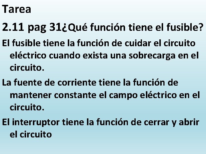 Tarea 2. 11 pag 31¿Qué función tiene el fusible? El fusible tiene la función