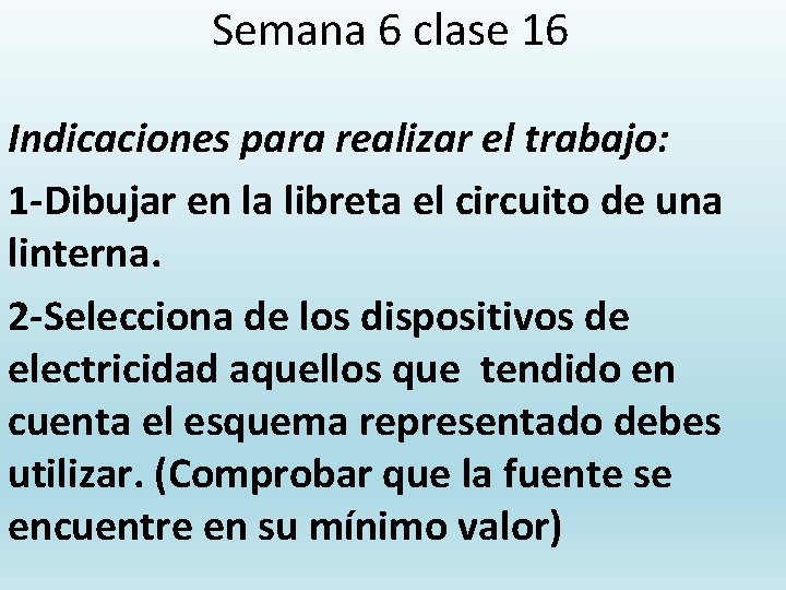 Semana 6 clase 16 Indicaciones para realizar el trabajo: 1 -Dibujar en la libreta