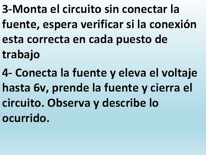 3 -Monta el circuito sin conectar la fuente, espera verificar si la conexión esta