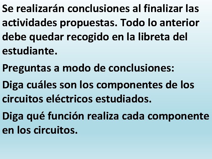 Se realizarán conclusiones al finalizar las actividades propuestas. Todo lo anterior debe quedar recogido