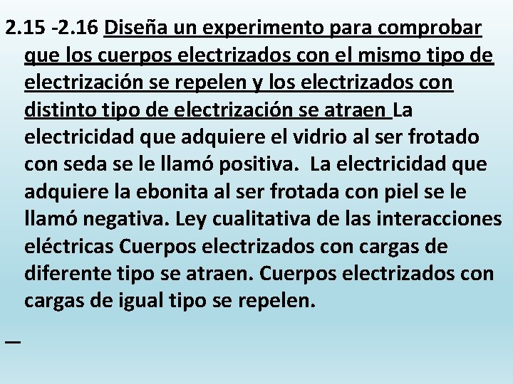 2. 15 -2. 16 Diseña un experimento para comprobar que los cuerpos electrizados con