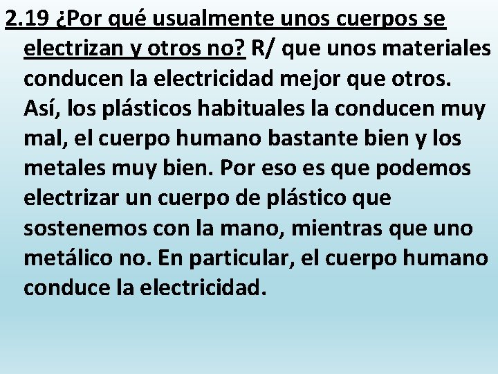 2. 19 ¿Por qué usualmente unos cuerpos se electrizan y otros no? R/ que