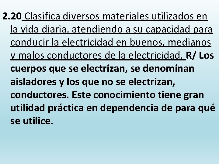 2. 20 Clasifica diversos materiales utilizados en la vida diaria, atendiendo a su capacidad