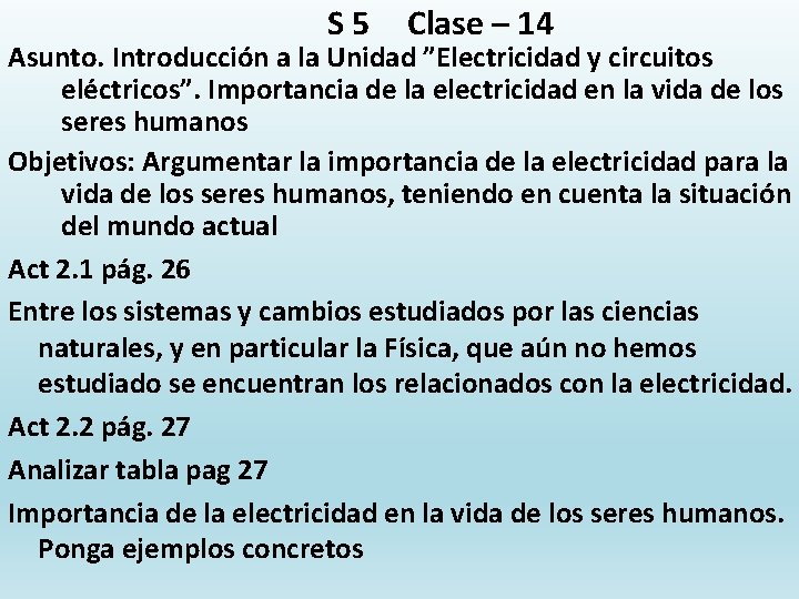 S 5 Clase – 14 Asunto. Introducción a la Unidad ”Electricidad y circuitos eléctricos”.