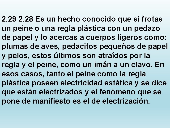 2. 29 2. 28 Es un hecho conocido que si frotas un peine o