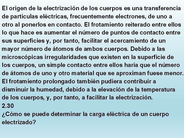 El origen de la electrización de los cuerpos es una transferencia de partículas eléctricas,