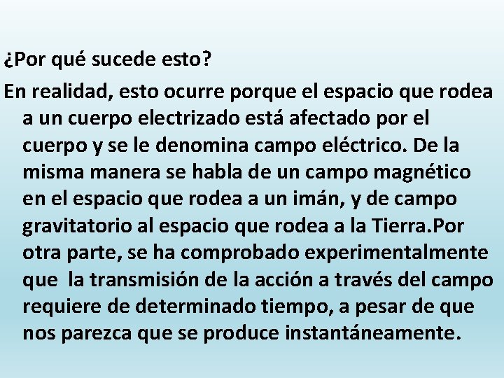 ¿Por qué sucede esto? En realidad, esto ocurre porque el espacio que rodea a