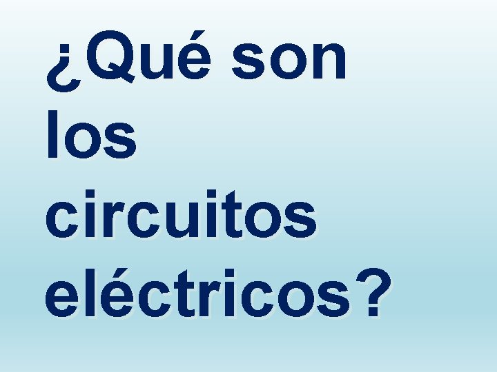 ¿Qué son los circuitos eléctricos? 