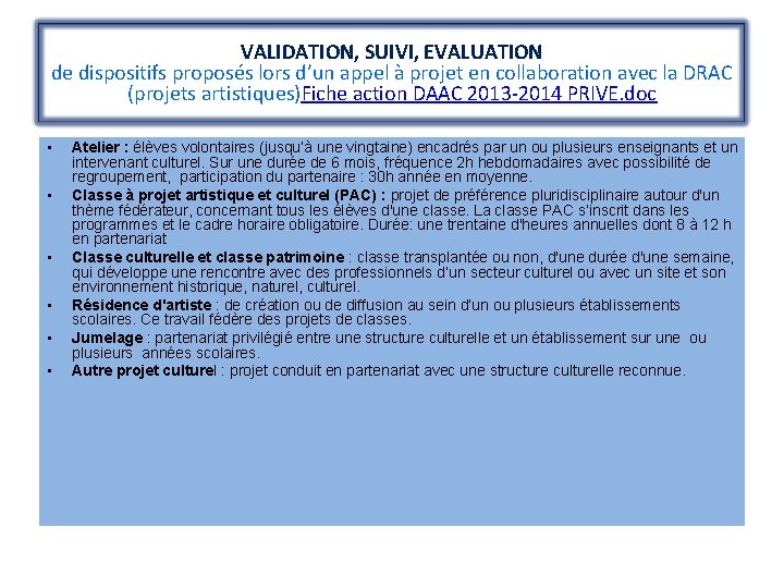 VALIDATION, SUIVI, EVALUATION de dispositifs proposés lors d’un appel à projet en collaboration avec