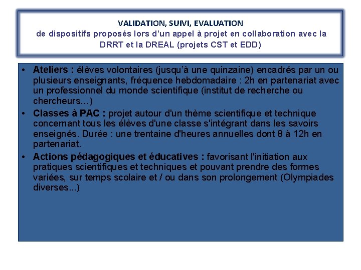 VALIDATION, SUIVI, EVALUATION de dispositifs proposés lors d’un appel à projet en collaboration avec