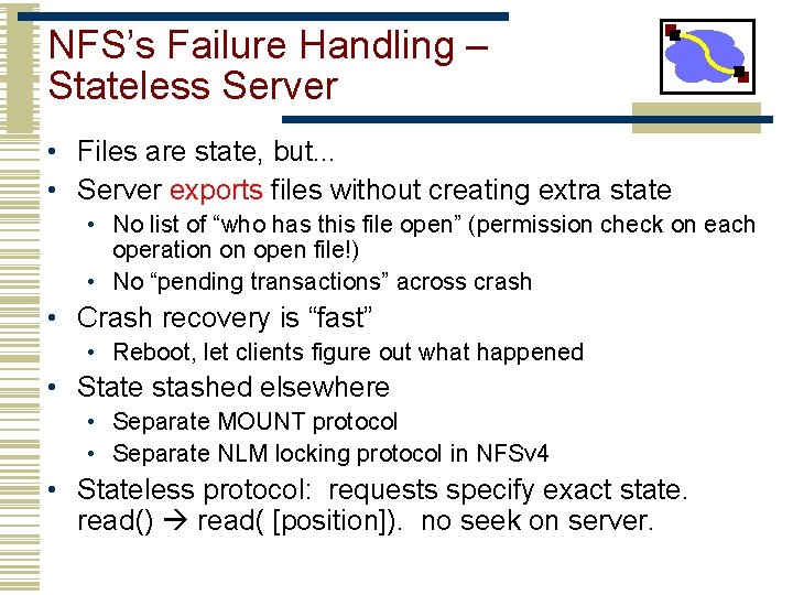 NFS’s Failure Handling – Stateless Server • Files are state, but. . . •