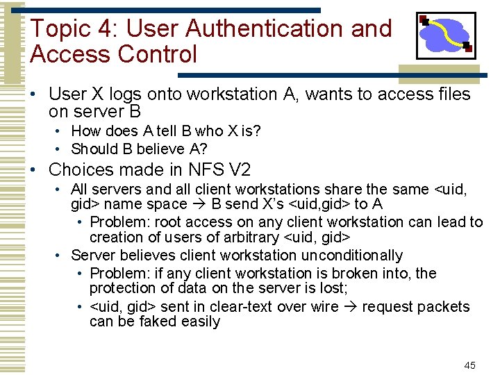 Topic 4: User Authentication and Access Control • User X logs onto workstation A,