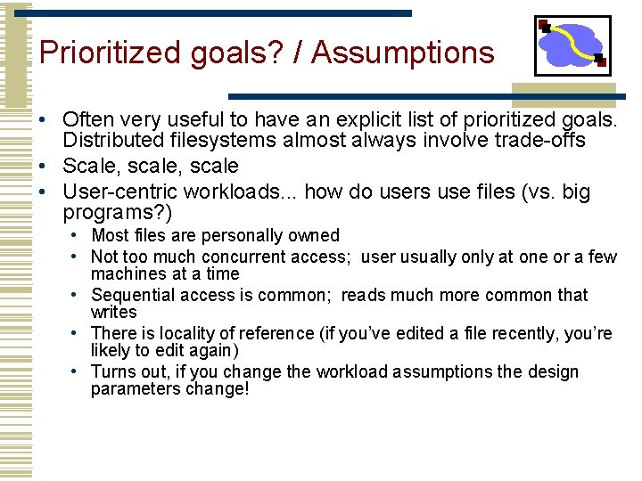 Prioritized goals? / Assumptions • Often very useful to have an explicit list of