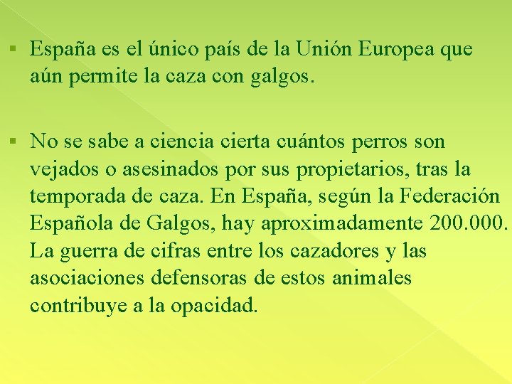 § España es el único país de la Unión Europea que aún permite la