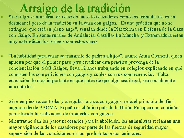 § Arraigo de la tradición Si en algo se muestran de acuerdo tanto los