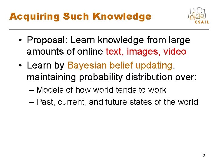 Acquiring Such Knowledge • Proposal: Learn knowledge from large amounts of online text, images,