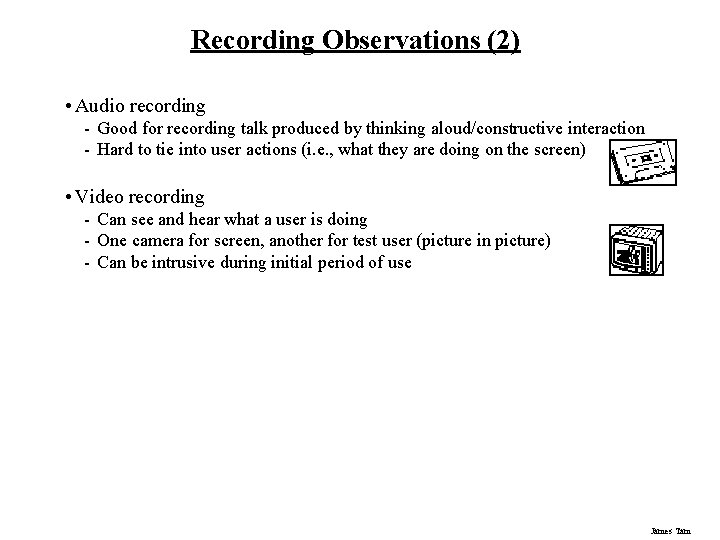 Recording Observations (2) • Audio recording - Good for recording talk produced by thinking