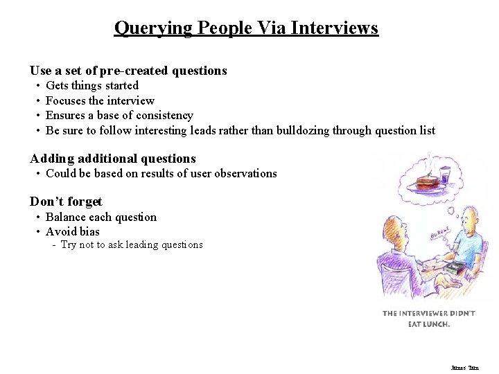 Querying People Via Interviews Use a set of pre-created questions • • Gets things